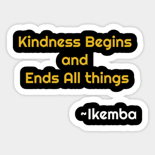 Kindness Begins - Ikemba Sticker